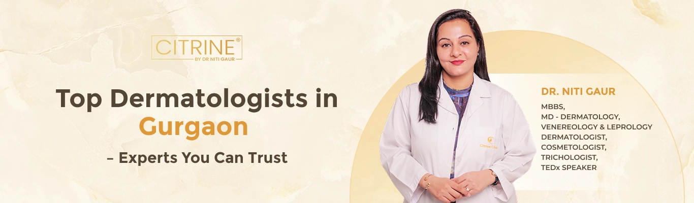 Top Dermatologists in Gurgaon – Experts You Can Trust