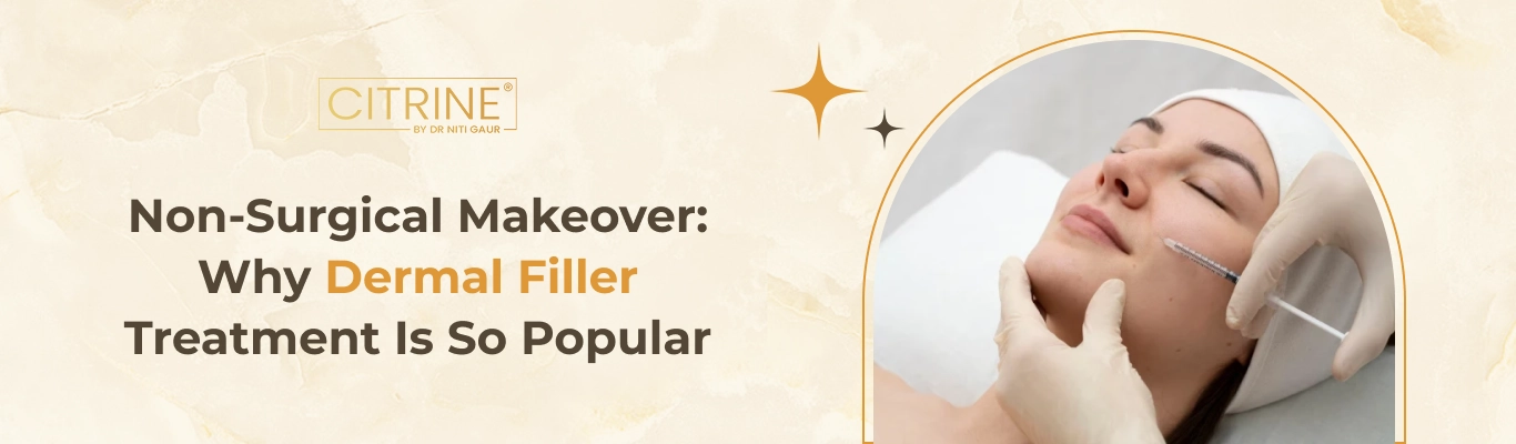 Non-Surgical Makeover: Why Dermal Filler Treatment Is So Popular