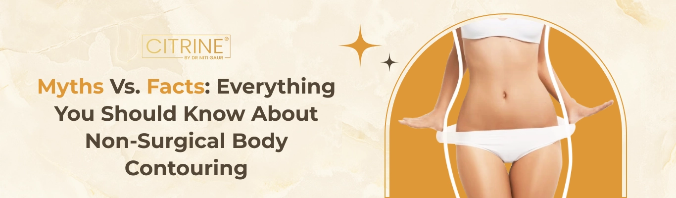 Myths Vs. Facts: Everything You Should Know About Non-Surgical Body Contouring
