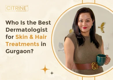 Who Is the Best Dermatologist for Skin & Hair Treatments in Gurgaon?