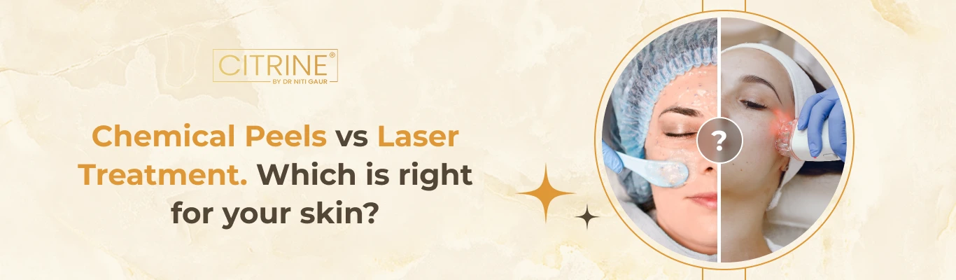 Chemical Peels vs Laser Treatment. Which is right for your skin?