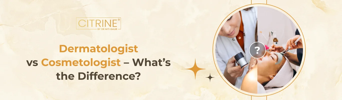 Dermatologist vs. Cosmetologist – What’s the Difference?