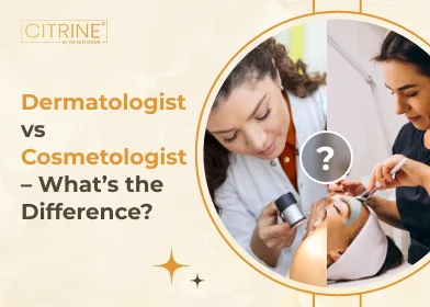Dermatologist vs. Cosmetologist – What’s the Difference?