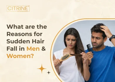 What are the Reasons for Sudden Hair Fall in Men & Women?