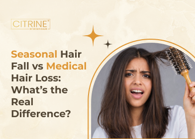 Seasonal Hair Fall vs. Medical Hair Loss: What’s the Real Difference?
