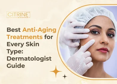 Best Anti-Aging Treatments for Every Skin Type: Dermatologist Guide