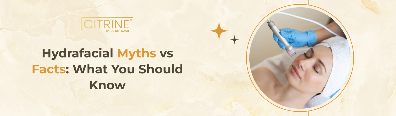 Hydrafacial Myths vs Facts: What You Should Know