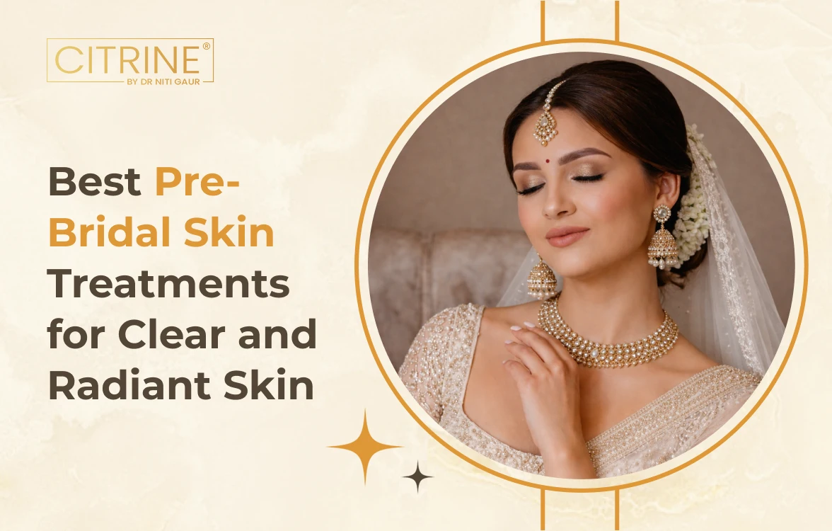 Best Pre-Bridal Skin Treatments for Clear and Radiant Skin
