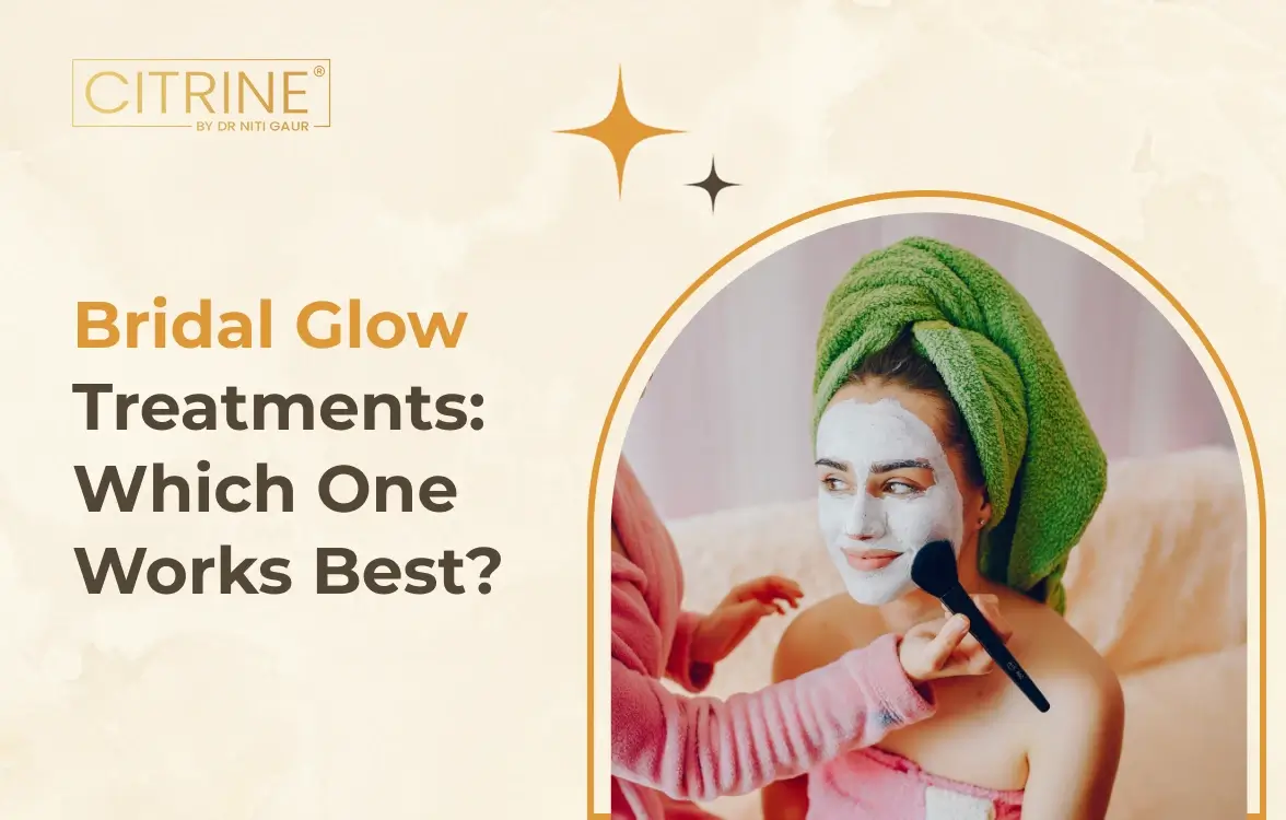 Bridal Glow Treatments: Which One Works Best?
