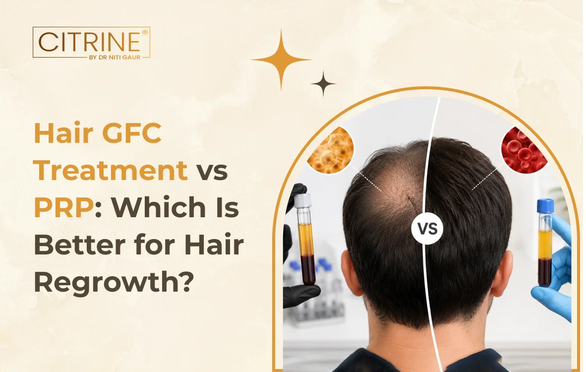 Hair GFC Treatment vs PRP: Which Is Better for Hair Regrowth?