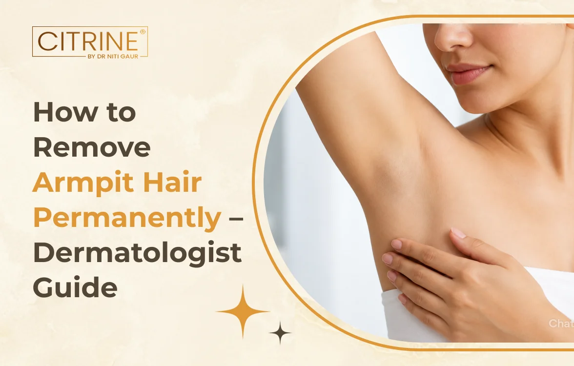 How to Remove Armpit Hair Permanently – Dermatologist Guide