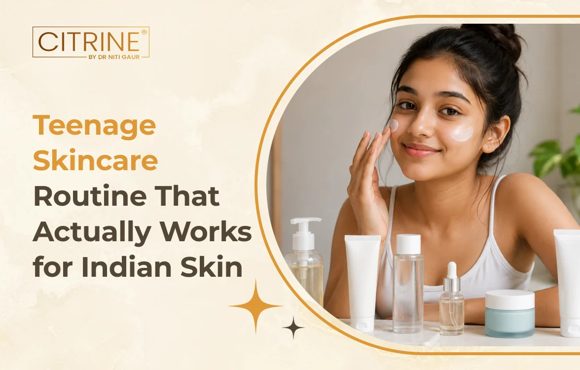 Teenage Skincare Routine That Actually Works for Indian Skin
