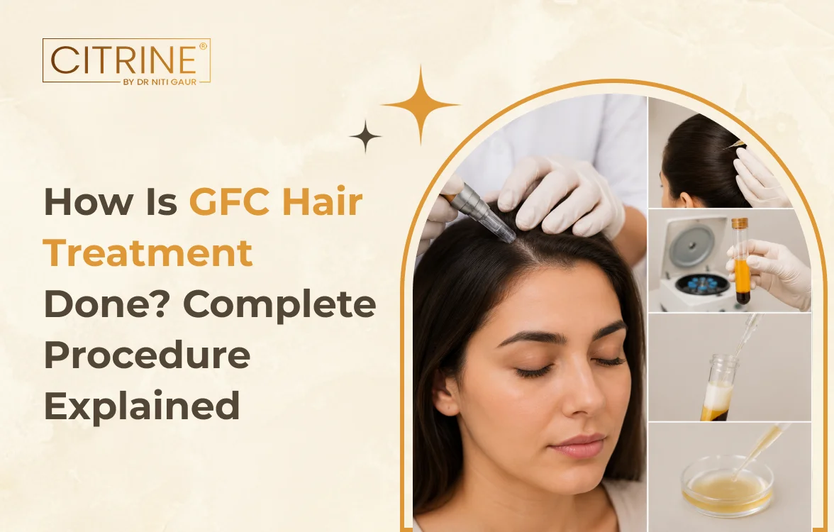 How Is GFC Hair Treatment Done? Complete Procedure Explained