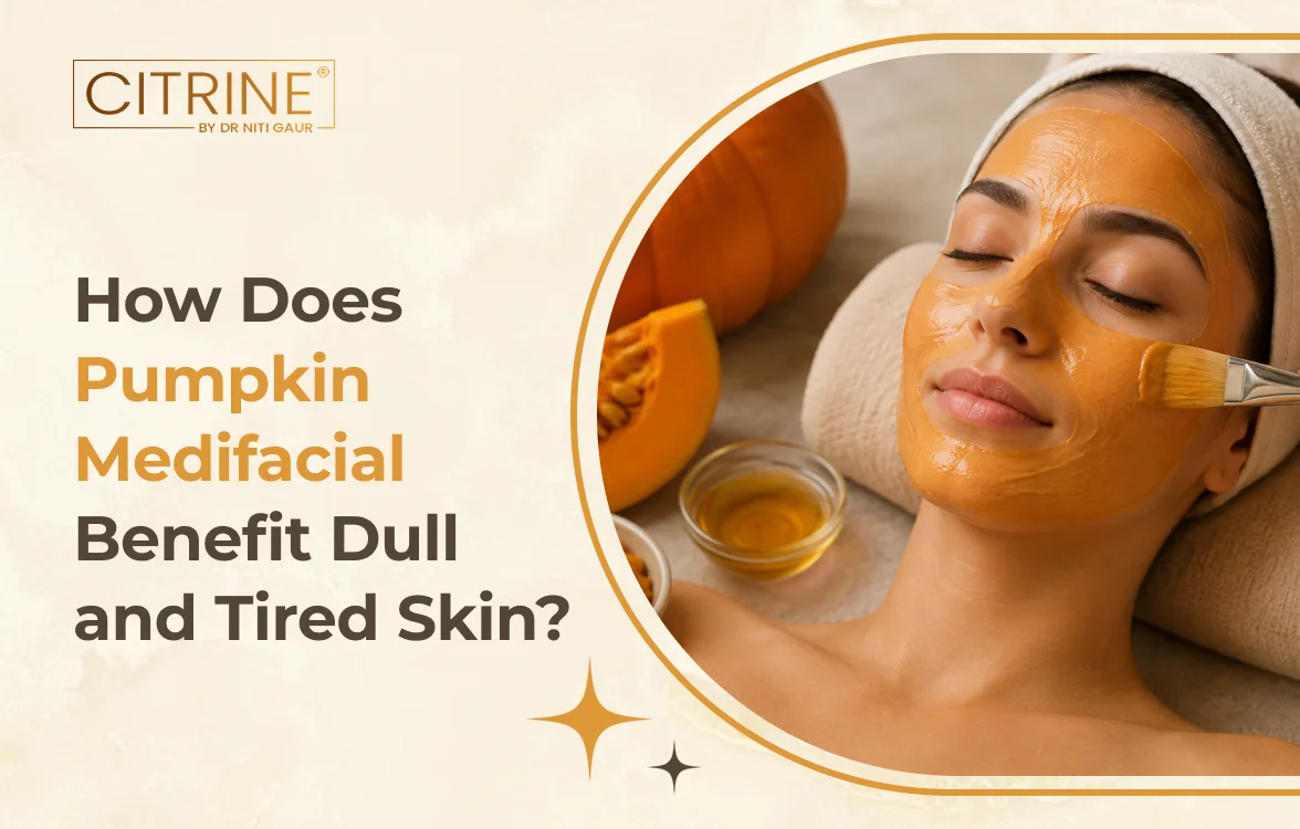 How Does Pumpkin MediFacial Benefit Dull and Tired Skin?