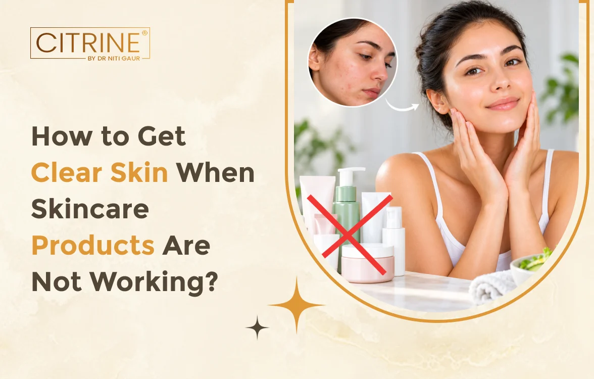 How to Get Clear Skin When Skincare Products Are Not Working?